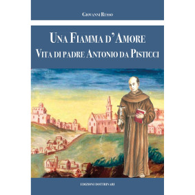 FIAMMA D'AMORE - VITA DI PADRE ANTONIO DA PISTICCI