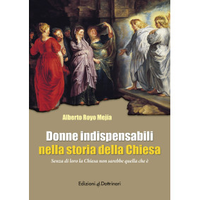 DONNE INDISPENSABILI NELLA STORIA DELLA CHIESA