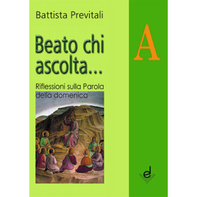 BEATO CHI ASCOLTA... - ANNO A - B. PREVITALI