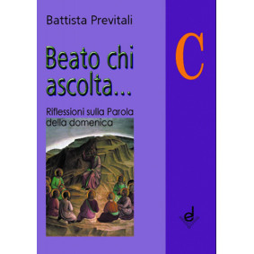 BEATO CHI ASCOLTA... - ANNO C - B. PREVITALI 